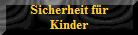 Sicherheit fr
Kinder
