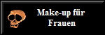 Make-up fr
         Frauen