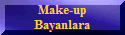 Make-up
Bayanlara
