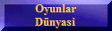 Oyunlar
Dnyasi