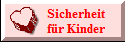 Sicherheit
         fr Kinder
