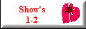 Show's
         1-2