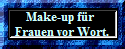 Make-up fr 
Frauen vor Wort.