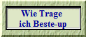 Wie Trage 
ich Beste-up