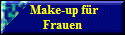 Make-up fr 
Frauen