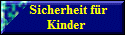 Sicherheit fr
   Kinder