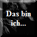 Das bin
ich...